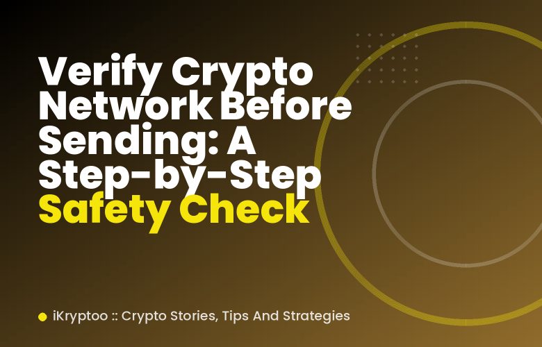Verify Crypto Network Before Sending: A Step-by-Step Safety Check Verify Crypto Network Before Sending: A Step-by-Step Safety Check