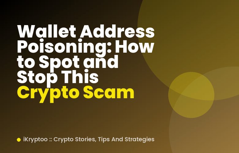 Wallet Address Poisoning: How to Spot and Stop This Crypto Scam Wallet Address Poisoning: How to Spot and Stop This Crypto Scam