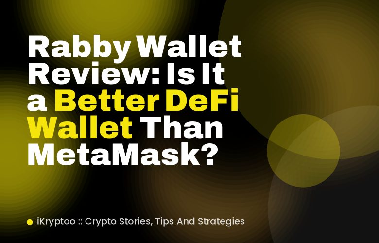 Rabby Wallet Review: Is It a Better DeFi Wallet Than MetaMask? Rabby Wallet Review: Is It a Better DeFi Wallet Than MetaMask?